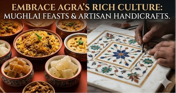 A split-screen panel showing a detailed cultural display. The left side features traditional bowls filled with aromatic biryani, curries, and Agra petha candy. The right side shows a close-up of hands holding a tool to carefully paint intricate floral patterns on a marble slab. Text overlay reads, 'EMBRACE AGRA'S RICH CULTURE: MUGHLAI FEASTS & ARTISAN HANDICRAFTS.' Agra travel guide
